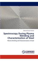 Spectroscopy During Plasma Nitriding and Characterization of Steel