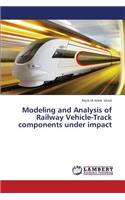 Modeling and Analysis of Railway Vehicle-Track Components Under Impact
