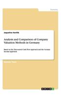 Analysis and Comparison of Company Valuation Methods in Germany: Based on the Discounted Cash Flow Approach and the German Income Approach