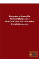 Kostenverordnung für Amtshandlungen des Paul-Ehrlich-Instituts nach dem Arzneimittelgesetz