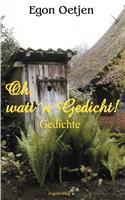 Oh, watt'n Gedicht!