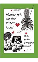Humor ist, wo der Kater lacht und Bello seine Streiche macht