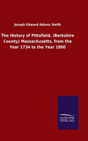 History of Pittsfield, (Berkshire County) Massachusetts, from the Year 1734 to the Year 1800