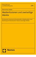 Medienfusionen Und Zweiseitige Markte: Die Deutsche Zusammenschlusskontrolle Im Mediensektor Unter Beachtung Der Okonomischen Theorie Zweiseitiger Markte