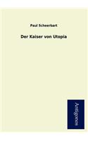 Der Kaiser Von Utopia