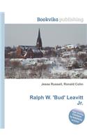 Ralph W. 'bud' Leavitt Jr.