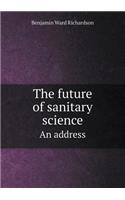 The future of sanitary science An address: (English)
