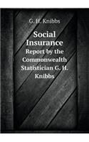 Social Insurance Report by the Commonwealth Statistician G. H. Knibbs