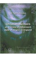 Christian Memoirs Or, a Review of the Present State of Religion in England