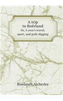 A trip to Boërland Or, A year's travel, sport, and gold-digging