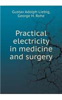 Practical Electricity in Medicine and Surgery