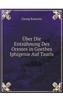 Über Die Entsühnung Des Orestes in Goethes Iphigenie Auf Tauris