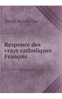Responce Des Vrays Catholiques François