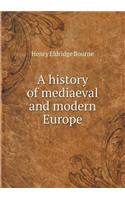 A history of mediaeval and modern Europe