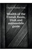 Wealth of the Uintah Basin, Utah and Automobile Guide