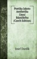 Poetika Jakoto Aesthetika Umni Basniikeho (Czech Edition)