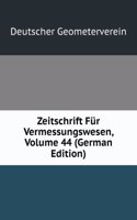 Zeitschrift Fur Vermessungswesen, Volume 44 (German Edition)
