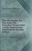 Uber Die Spiralen Der Konchylien Mit Besonderer Bezugnahme Auf Die Naumannsche Konchospirale (German Edition)