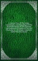 Concise View Of The Origin, Constitution, And Proceedings Of The Honorable Society Of The Governor And Assistants Of London Of The New Plantation In . Of Ireland, Commonly Called The Irish Society