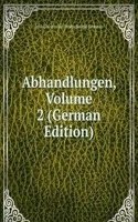 Abhandlungen, Volume 2 (German Edition)