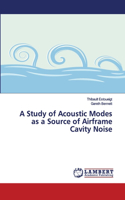 Study of Acoustic Modes as a Source of Airframe Cavity Noise