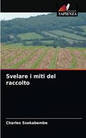 Svelare i miti del raccolto