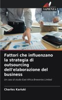 Fattori che influenzano la strategia di outsourcing dell'elaborazione del business