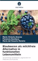 Blaubeeren als milchfreie Alternative in funktionellen Lebensmitteln
