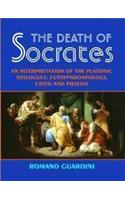 The Death of Socrates: An Interpretation of the Platonic Dialogues: Euthyphro, Crito, and Phaedo