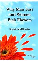 Why Men Fart and Women Pick Flowers