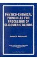 Physico-Chemical Principles for Processing of Oligomeric Blends