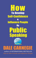 How to Develop Self-Confidence and Influence People by Public Speaking