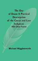Day of Doom A Poetical Description of the Great and Last Judgment