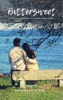 Bittersweet - A collection of short poems and thoughts on love and loss