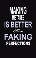 Making Mistakes is Better Than Faking Perfections