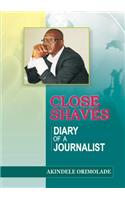 Close Shaves. Diary of a Journalist