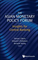 Asian Monetary Policy Forum, The: Insights for Central Banking