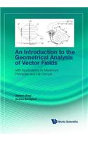 Introduction to the Geometrical Analysis of Vector Fields, An: With Applications to Maximum Principles and Lie Groups: with Applications to Maximum Principles and Lie Groups