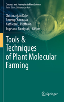 Tools & Techniques of Plant Molecular Farming: (Concepts and Strategies in Plant Sciences)