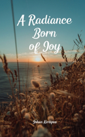 A Radiance Born of Joy