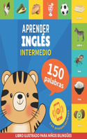 Aprender inglés - 150 palabras con pronunciación - Intermedio: Libro ilustrado para niños bilingües