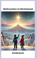 Weihnachten im Wichtel Wald: Kinderbuch