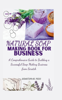 Natural Soap Making Book for Business