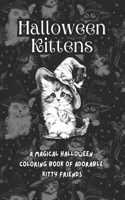 Halloween Kittens: A Magical Halloween Coloring book of Adorable Kitty Friends