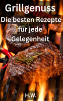 Grillgenuss: Die besten Rezepte für jede Gelegenheit