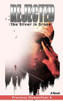 Rejected: The Silver in Dross