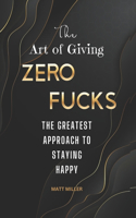 Art of Giving Zero Fucks