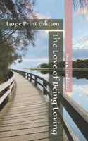 The Love of Being Loving: (1 Love and Devotion-Large Print)