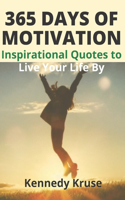 365 Days of Motivation: Inspirational Quotes to Live Your Life By