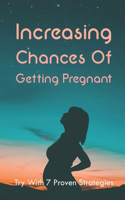 Increasing Chances Of Getting Pregnant: Try With 7 Proven Strategies: Ways To Boost Your Fertility